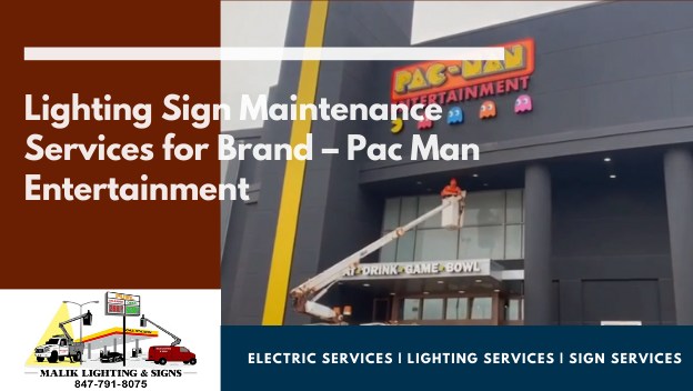 Lighting Sign Maintenance Services for Brand – Pac Man Entertainment - Maliklighting.com: